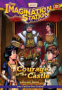 The Imagination Station #32:  Courage at the Castle